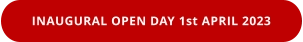 INAUGURAL OPEN DAY 1st APRIL 2023