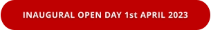 INAUGURAL OPEN DAY 1st APRIL 2023